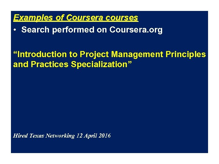 Examples of Coursera courses • Search performed on Coursera. org “Introduction to Project Management