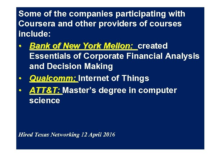 Some of the companies participating with Coursera and other providers of courses include: •