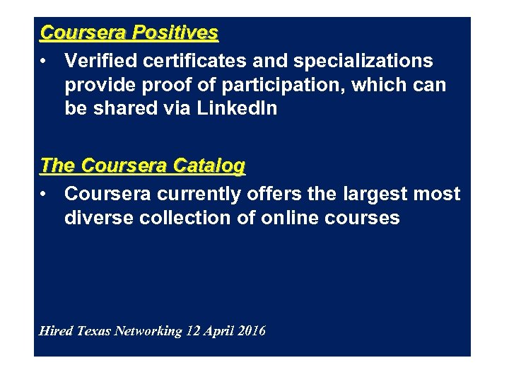 Coursera Positives • Verified certificates and specializations provide proof of participation, which can be