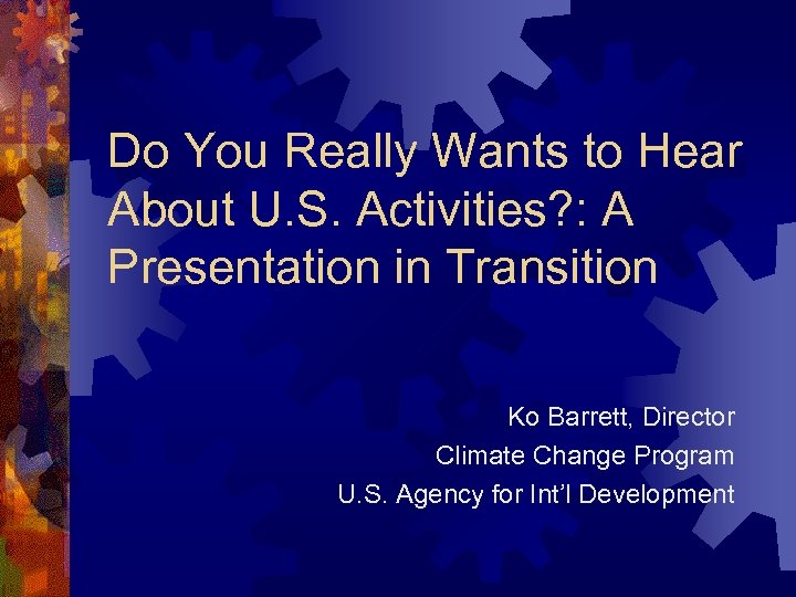 Do You Really Wants to Hear About U. S. Activities? : A Presentation in