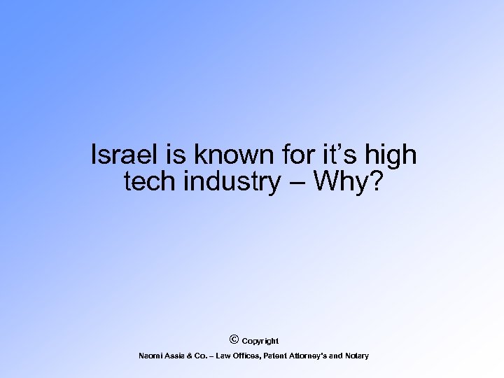 Israel is known for it’s high tech industry – Why? © Copyright Naomi Assia