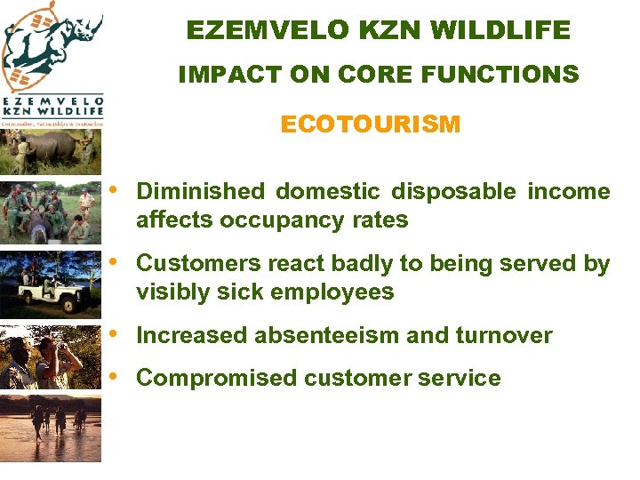 EZEMVELO KZN WILDLIFE IMPACT ON CORE FUNCTIONS ECOTOURISM • Diminished domestic disposable income affects
