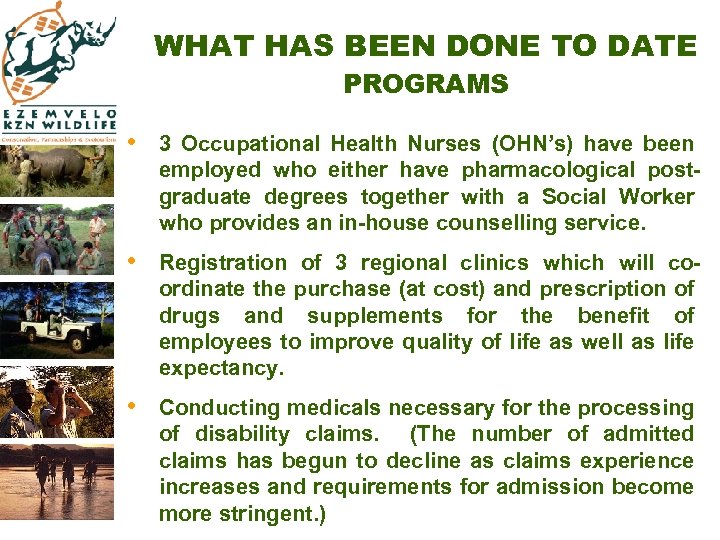 WHAT HAS BEEN DONE TO DATE PROGRAMS • 3 Occupational Health Nurses (OHN’s) have