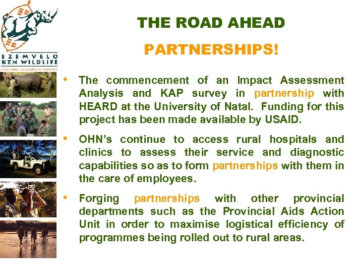 THE ROAD AHEAD PARTNERSHIPS! • The commencement of an Impact Assessment Analysis and KAP