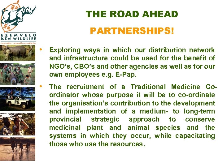 THE ROAD AHEAD PARTNERSHIPS! • Exploring ways in which our distribution network and infrastructure