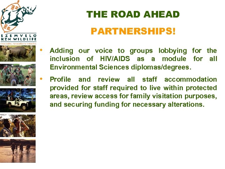 THE ROAD AHEAD PARTNERSHIPS! • Adding our voice to groups lobbying for the inclusion