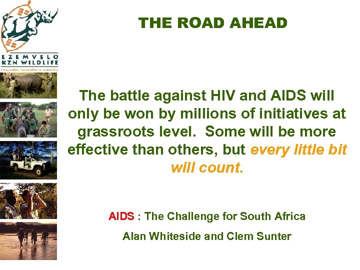 THE ROAD AHEAD The battle against HIV and AIDS will only be won by