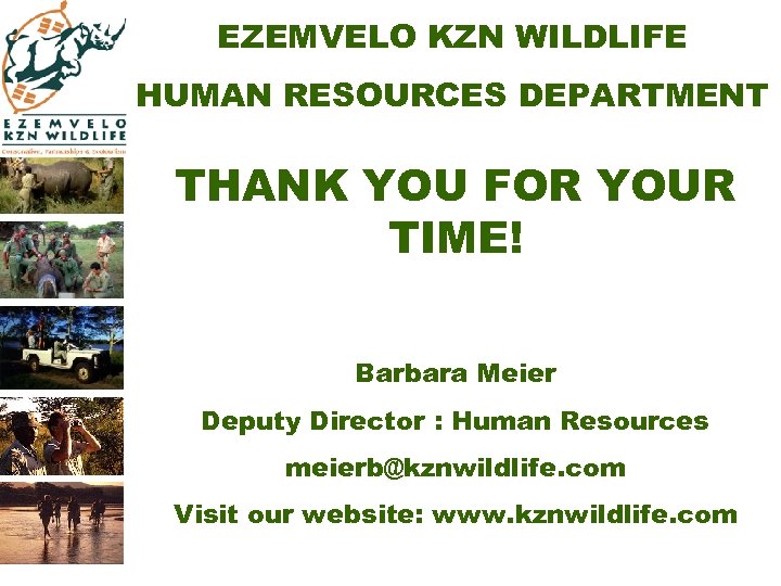 EZEMVELO KZN WILDLIFE HUMAN RESOURCES DEPARTMENT THANK YOU FOR YOUR TIME! Barbara Meier Deputy
