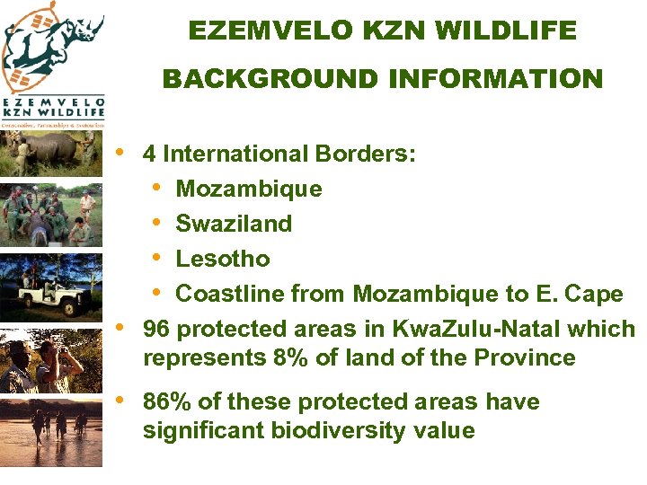 EZEMVELO KZN WILDLIFE BACKGROUND INFORMATION • 4 International Borders: • Mozambique • Swaziland •