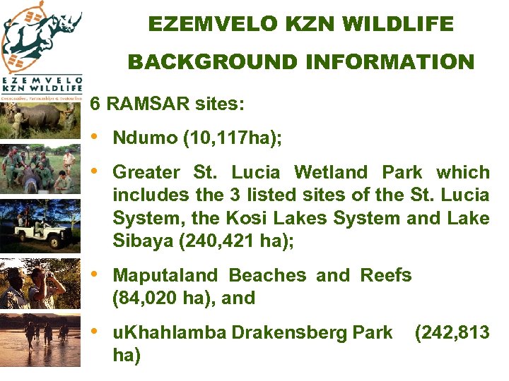 EZEMVELO KZN WILDLIFE BACKGROUND INFORMATION 6 RAMSAR sites: • Ndumo (10, 117 ha); •