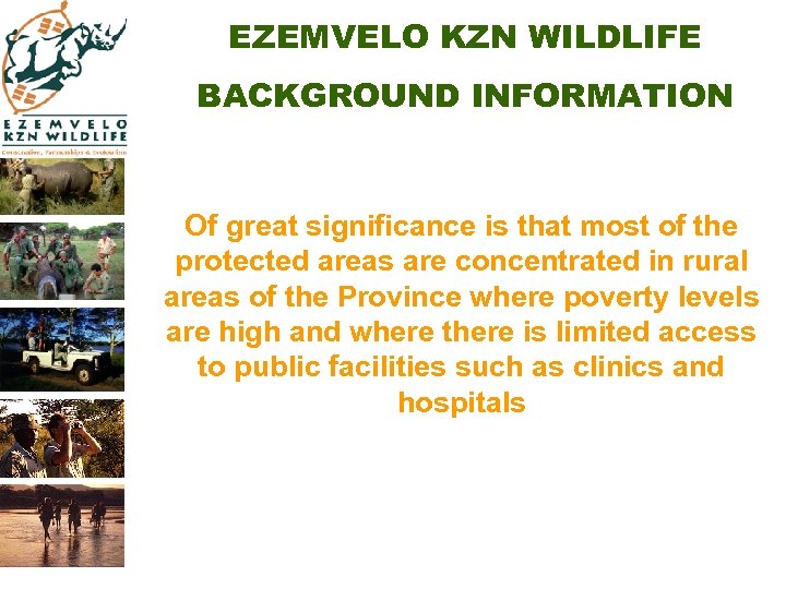 EZEMVELO KZN WILDLIFE BACKGROUND INFORMATION Of great significance is that most of the protected