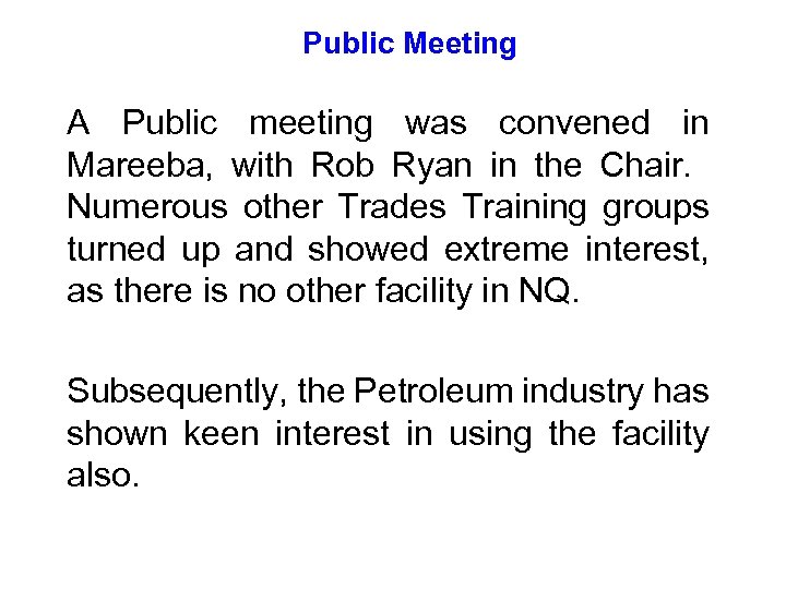 Public Meeting A Public meeting was convened in Mareeba, with Rob Ryan in the