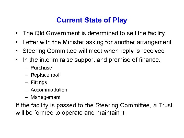 Current State of Play • • The Qld Government is determined to sell the