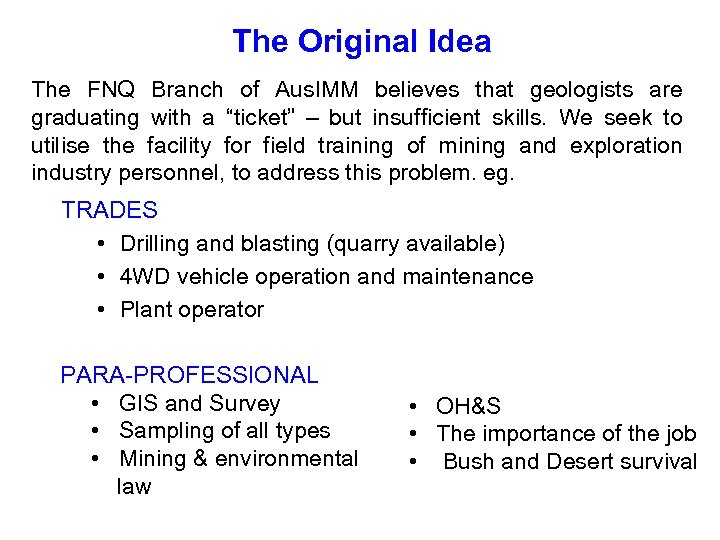 The Original Idea The FNQ Branch of Aus. IMM believes that geologists are graduating