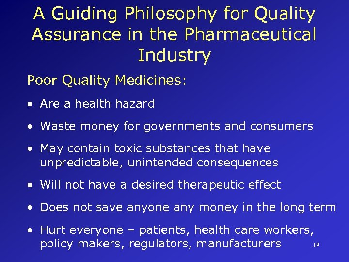 A Guiding Philosophy for Quality Assurance in the Pharmaceutical Industry Poor Quality Medicines: •