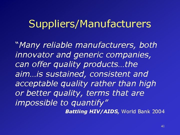 Suppliers/Manufacturers “Many reliable manufacturers, both innovator and generic companies, can offer quality products…the aim…is