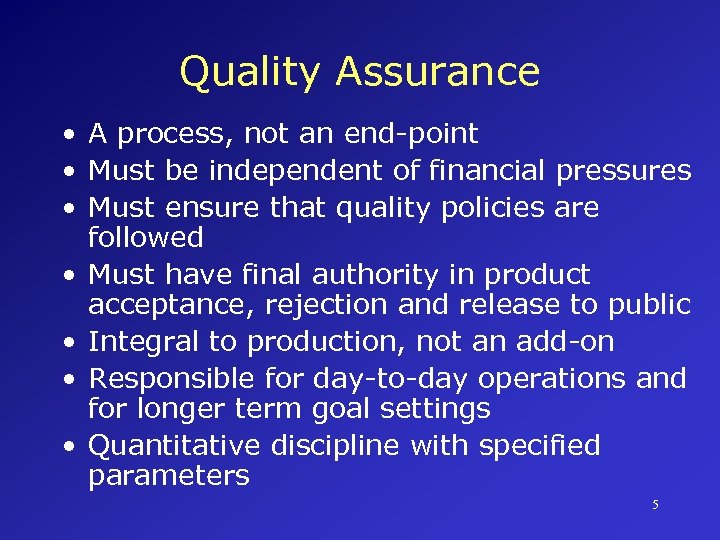 Quality Assurance • A process, not an end-point • Must be independent of financial