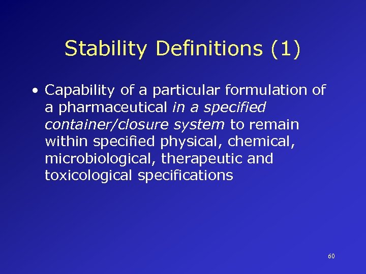 Stability Definitions (1) • Capability of a particular formulation of a pharmaceutical in a