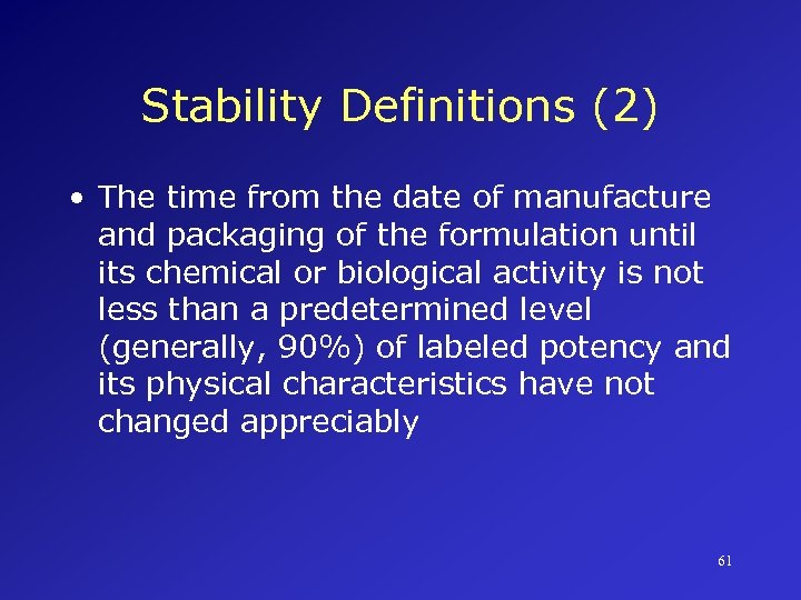 Stability Definitions (2) • The time from the date of manufacture and packaging of