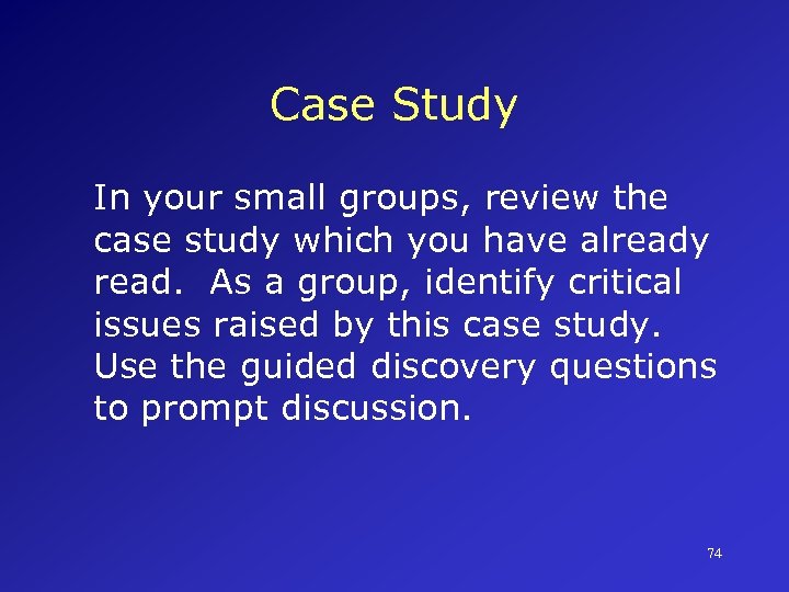 Case Study In your small groups, review the case study which you have already