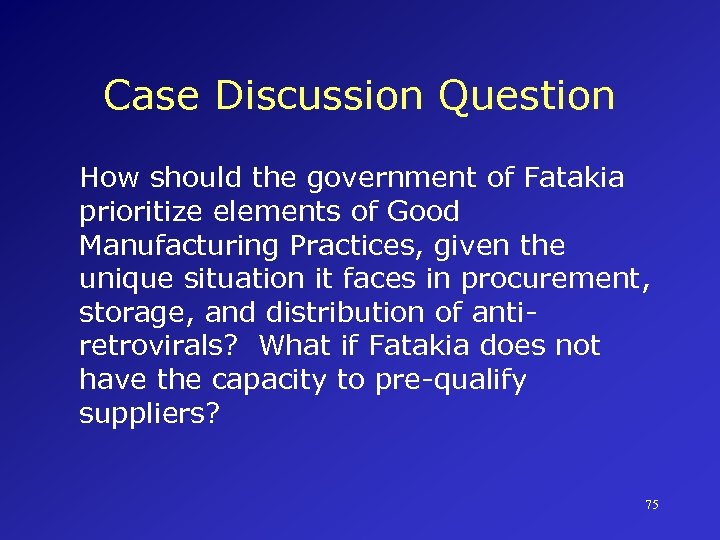 Case Discussion Question How should the government of Fatakia prioritize elements of Good Manufacturing