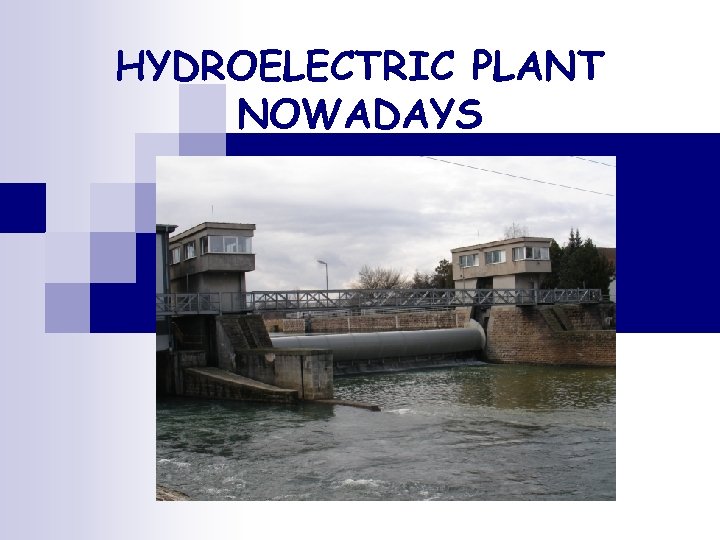 HYDROELECTRIC PLANT NOWADAYS 