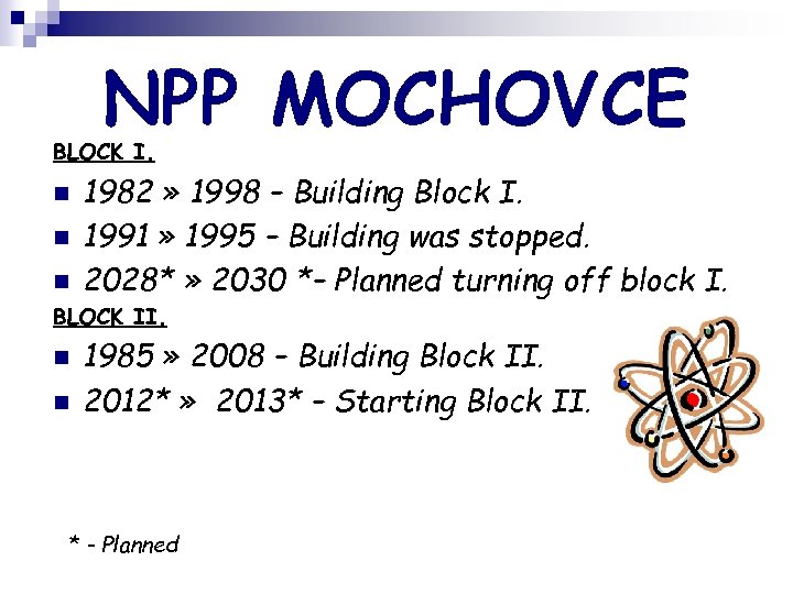 NPP MOCHOVCE BLOCK I. n n n 1982 » 1998 – Building Block I.