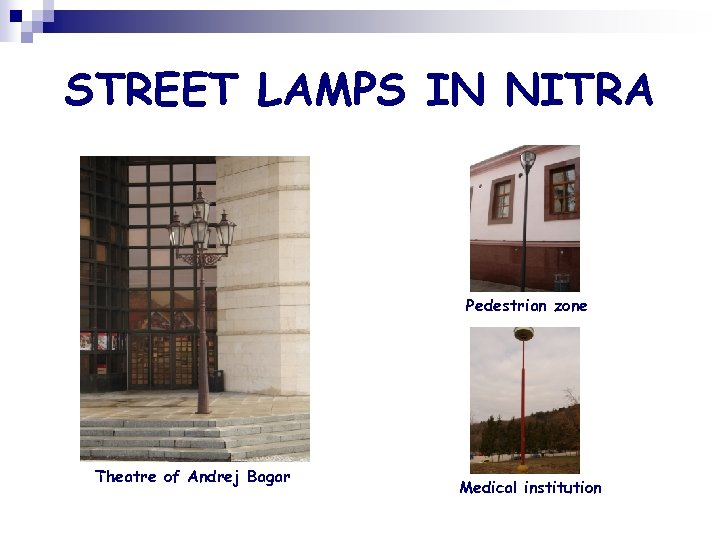 STREET LAMPS IN NITRA Pedestrian zone Theatre of Andrej Bagar Medical institution 