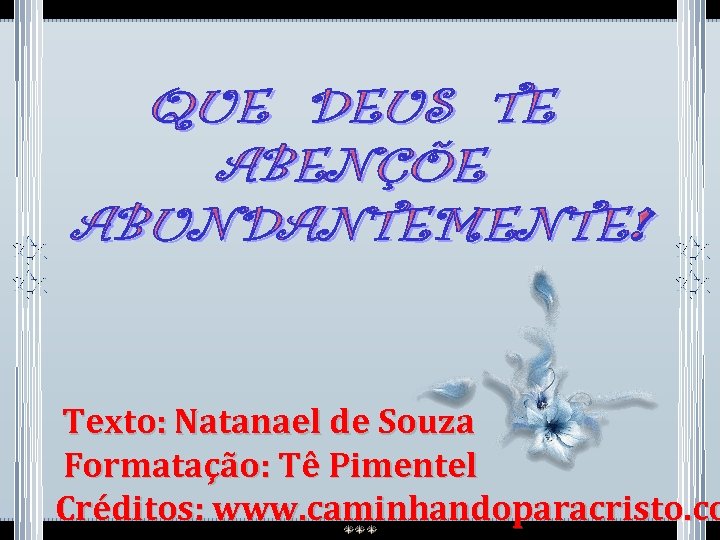 Texto: Natanael de Souza Formatação: Tê Pimentel Créditos: www. caminhandoparacristo. co 