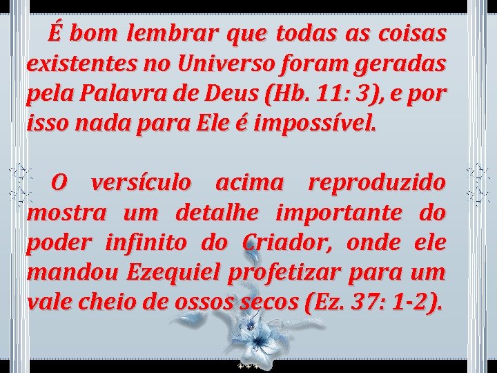  É bom lembrar que todas as coisas existentes no Universo foram geradas pela