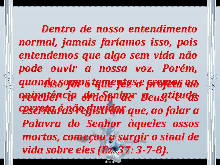  Dentro de nosso entendimento normal, jamais faríamos isso, pois entendemos que algo sem
