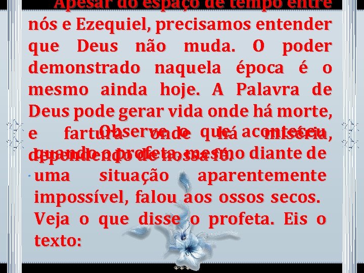  Apesar do espaço de tempo entre nós e Ezequiel, precisamos entender que Deus