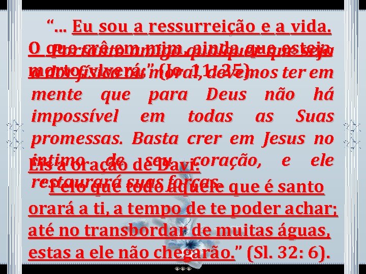  “. . . Eu sou a ressurreição e a vida. O que crê