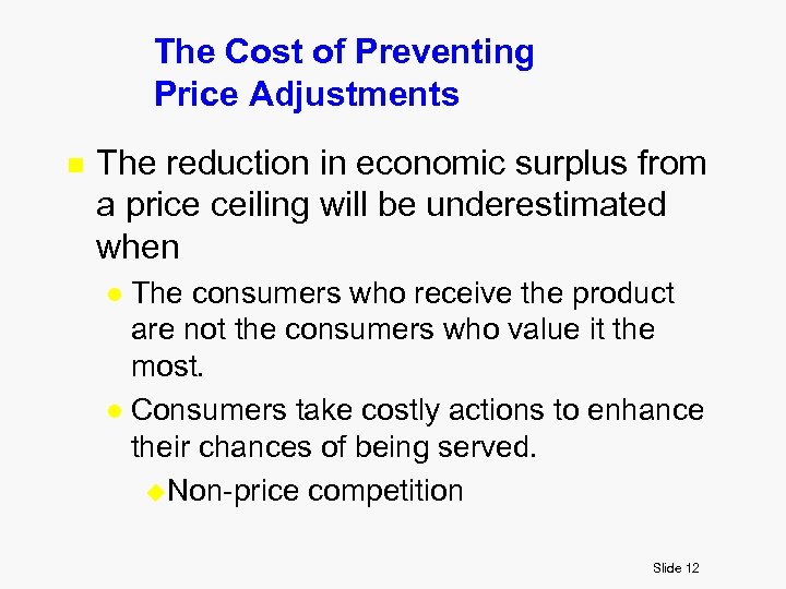 The Cost of Preventing Price Adjustments n The reduction in economic surplus from a