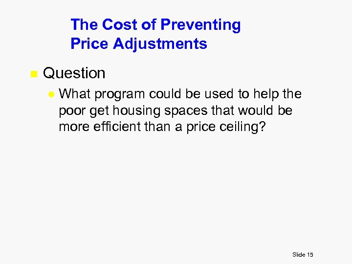 The Cost of Preventing Price Adjustments n Question l What program could be used