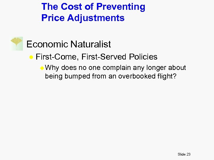 The Cost of Preventing Price Adjustments n Economic Naturalist l First-Come, First-Served Policies u