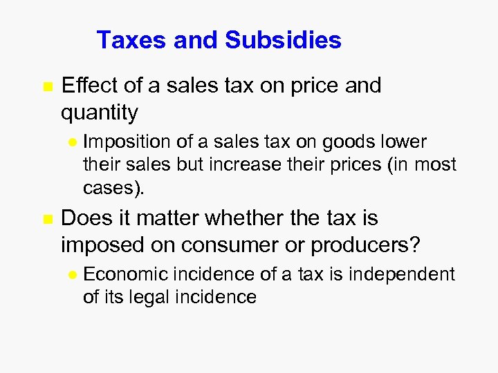 Taxes and Subsidies n Effect of a sales tax on price and quantity l