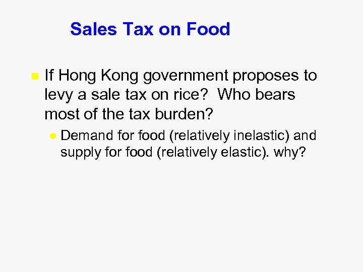 Sales Tax on Food n If Hong Kong government proposes to levy a sale