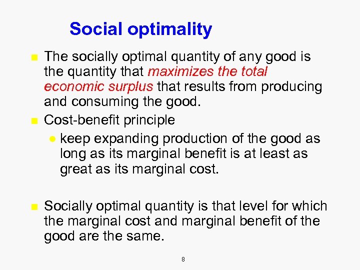 Social optimality n n n The socially optimal quantity of any good is the