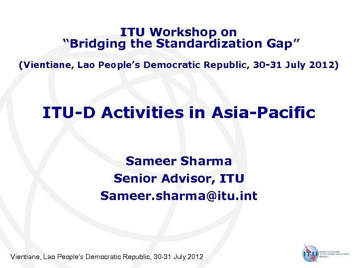 ITU Workshop on “Bridging the Standardization Gap” (Vientiane, Lao People’s Democratic Republic, 30 -31