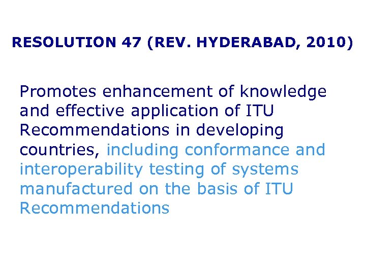 RESOLUTION 47 (REV. HYDERABAD, 2010) Promotes enhancement of knowledge and effective application of ITU