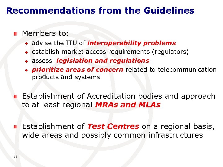 Recommendations from the Guidelines Members to: advise the ITU of interoperability problems establish market