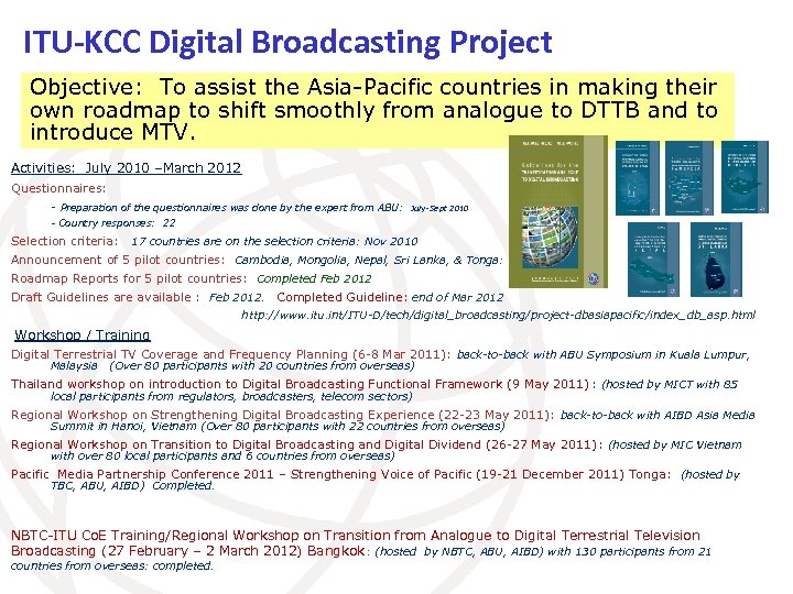 ITU-KCC Digital Broadcasting Project Objective: To assist the Asia-Pacific countries in making their own