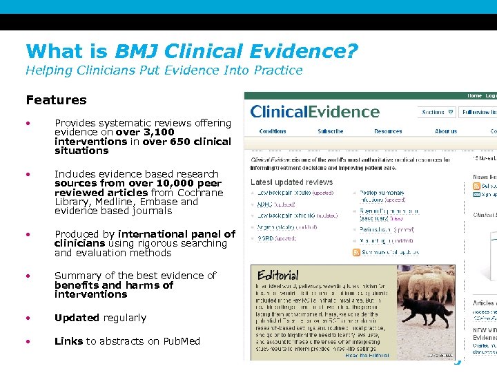 What is BMJ Clinical Evidence? Helping Clinicians Put Evidence Into Practice Features • Provides