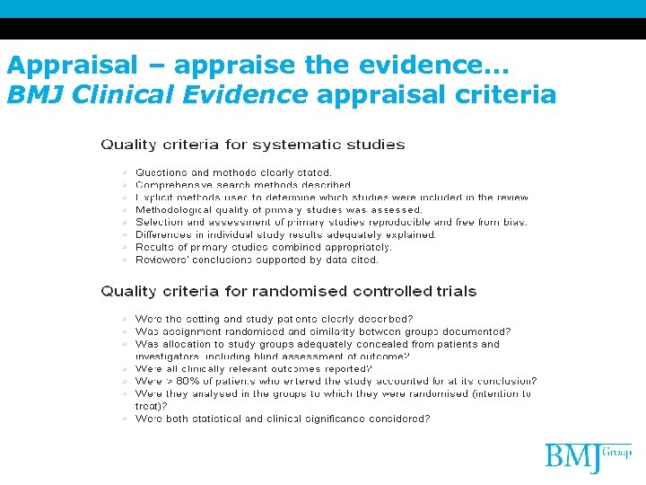 Appraisal – appraise the evidence… BMJ Clinical Evidence appraisal criteria 