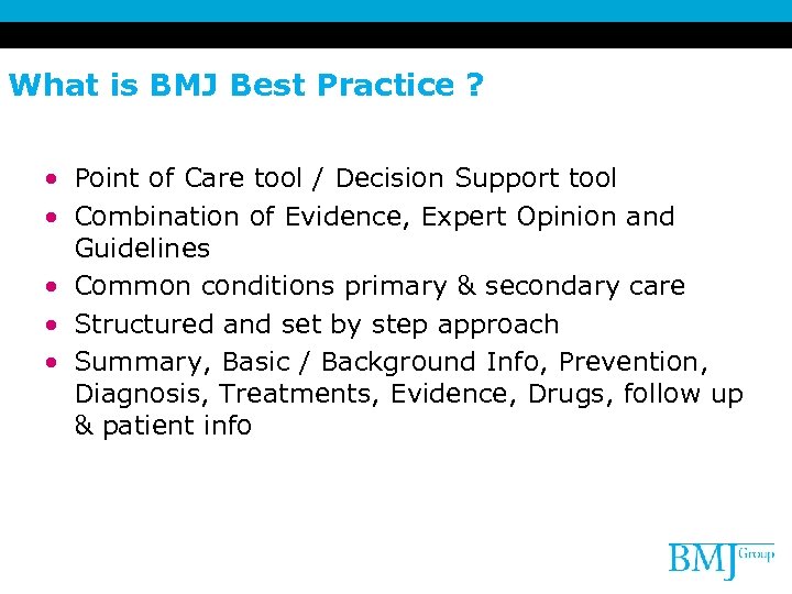 What is BMJ Best Practice ? • Point of Care tool / Decision Support