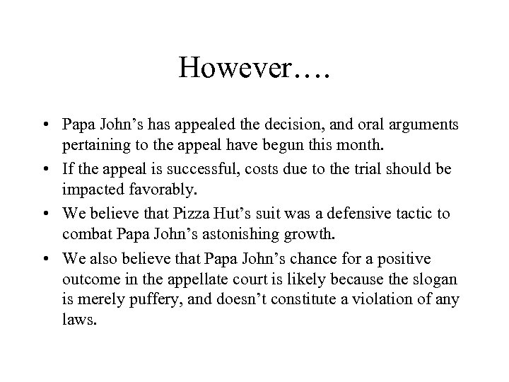 However…. • Papa John’s has appealed the decision, and oral arguments pertaining to the