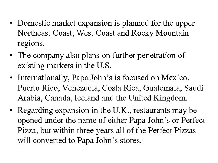  • Domestic market expansion is planned for the upper Northeast Coast, West Coast