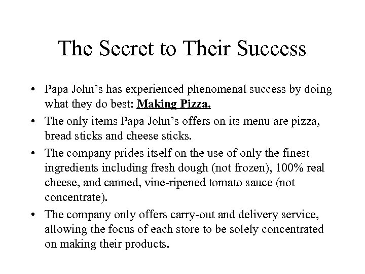 The Secret to Their Success • Papa John’s has experienced phenomenal success by doing