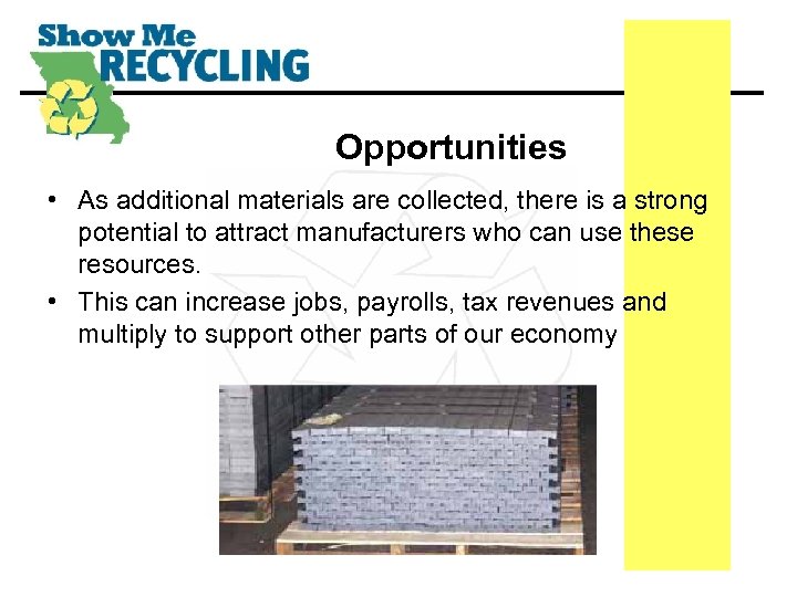 Opportunities • As additional materials are collected, there is a strong potential to attract